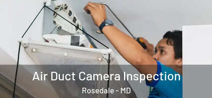Air Duct Camera Inspection Rosedale - MD