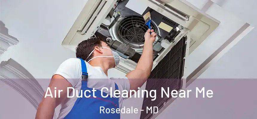 Air Duct Cleaning Near Me Rosedale - MD