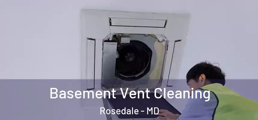  Basement Vent Cleaning Rosedale - MD