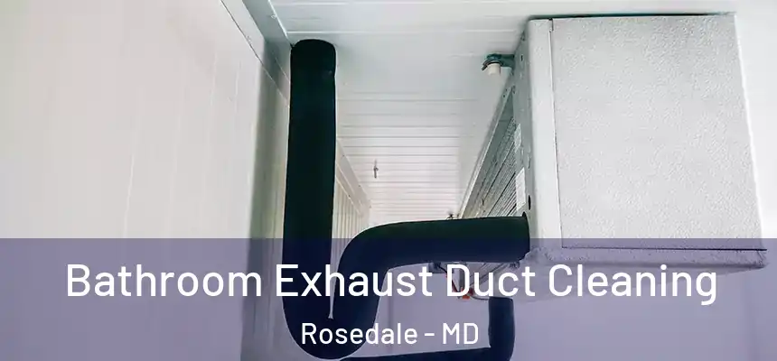 Bathroom Exhaust Duct Cleaning Rosedale - MD