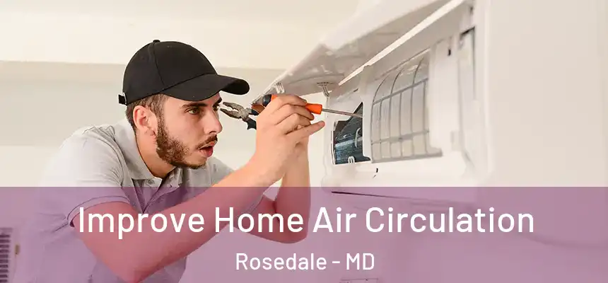  Improve Home Air Circulation Rosedale - MD