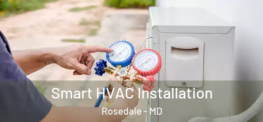  Smart HVAC Installation Rosedale - MD